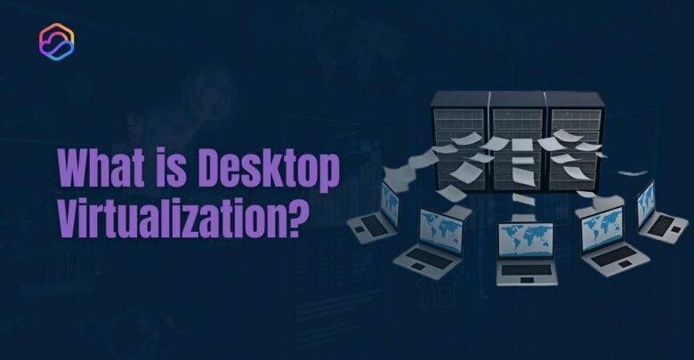 What is Desktop Virtualization