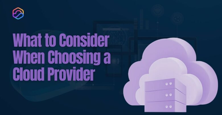 what to consider when choosing a cloud provider